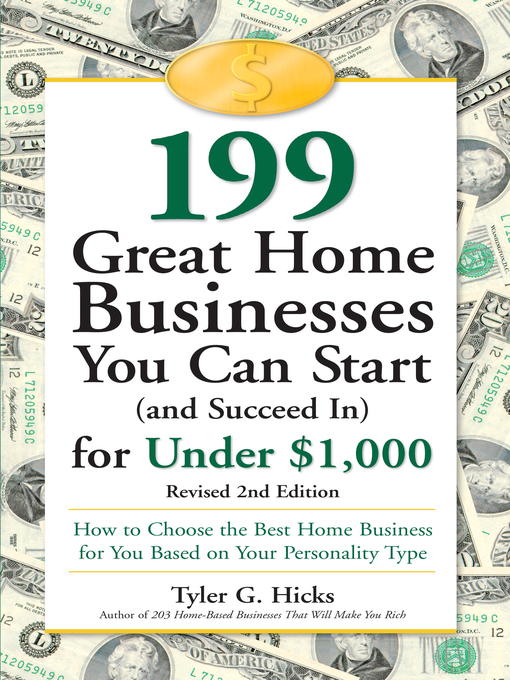 Title details for 199 Great Home Businesses You Can Start (and Succeed In) for Under $1,000 by Tyler G. Hicks - Available